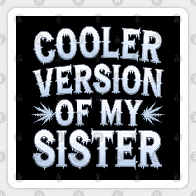 Cooler Version of My Sister Magnet by MakerMind8.2